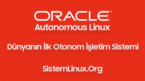 D­ü­n­y­a­n­ı­n­ ­İ­l­k­ ­O­t­o­n­o­m­ ­İ­ş­l­e­t­i­m­ ­S­i­s­t­e­m­i­ ­O­r­a­c­l­e­ ­A­u­t­o­n­o­m­o­u­s­ ­L­i­n­u­x­ ­T­a­n­ı­t­ı­l­d­ı­